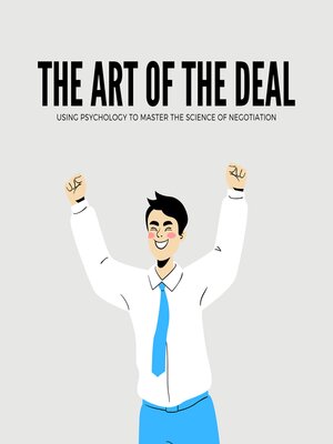 cover image of The Art of the Deal Using Psychology to Master the Science of Negotiation